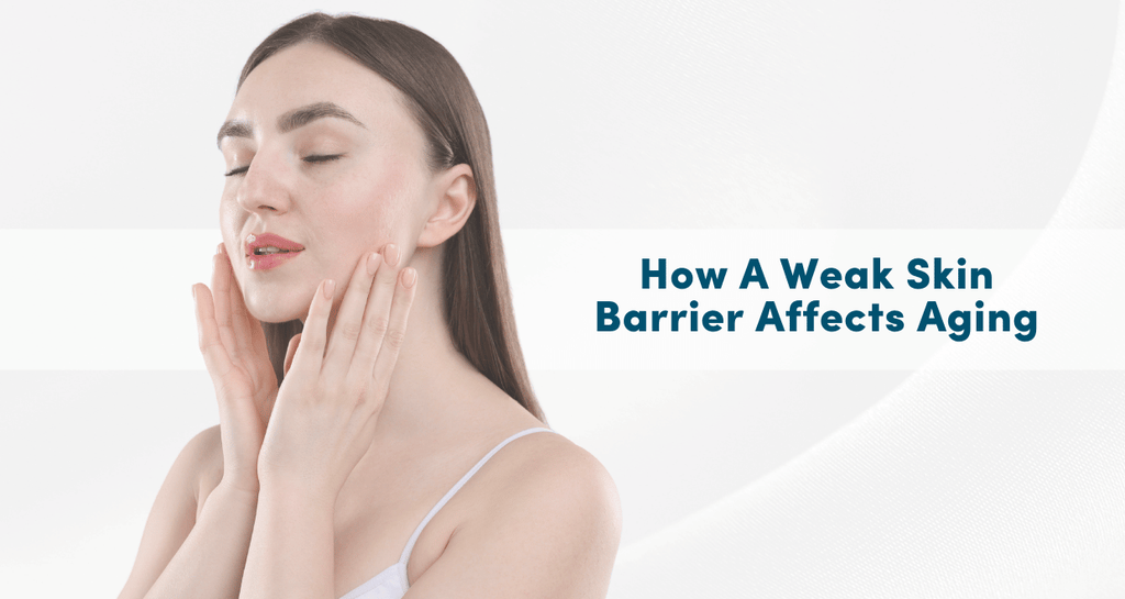How A Weak Skin Barrier Health Affects Aging