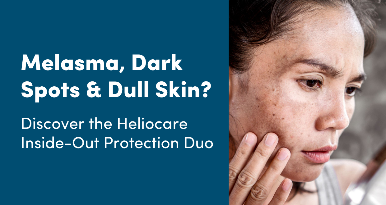 Melasma, Dark Spots &amp; Dull Skin? Discover the Heliocare Inside-Out Protection Duo